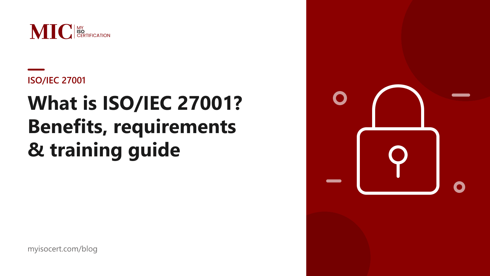 What is ISO/IEC 27001? Benefits, requirements and training guide - MyISOCertification blog